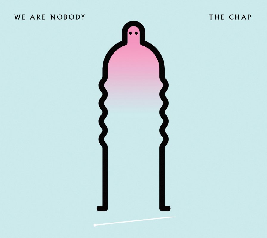 The Chap aren't really nobodies, but they're releasing an album called We Are Nobody; I'm so confused